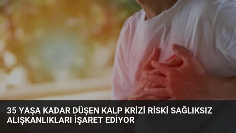 35 Yaşa Kadar Düşen Kalp Krizi Riski Sağlıksız Alışkanlıkları İşaret Ediyor