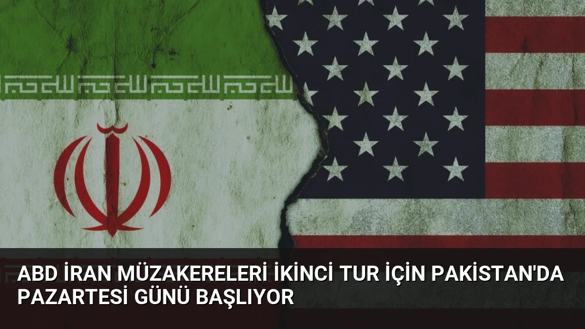 ABD İran Müzakereleri İkinci Tur İçin Pakistan’da Pazartesi Günü Başlıyor