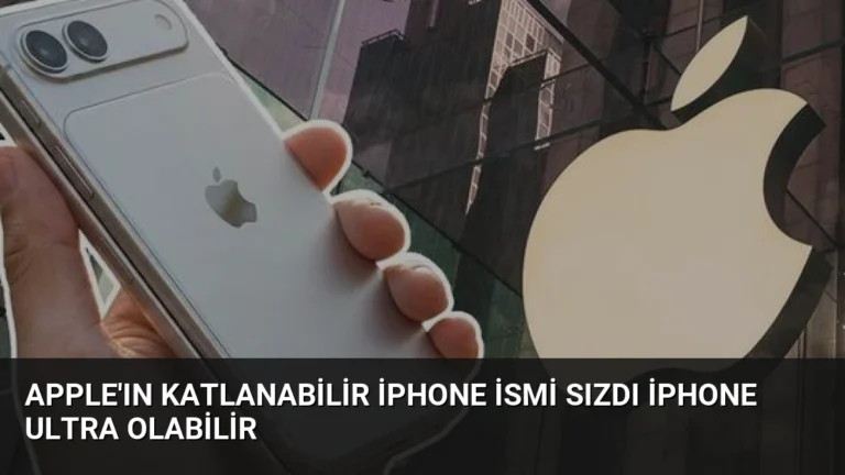 Apple’ın Katlanabilir iPhone İsmi Sızdı iPhone Ultra Olabilir