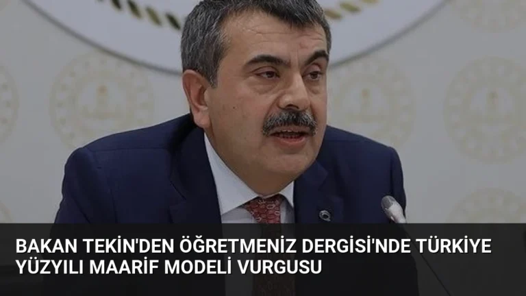 Bakan Tekin’den ÖğretmenİZ Dergisi’nde Türkiye Yüzyılı Maarif Modeli Vurgusu