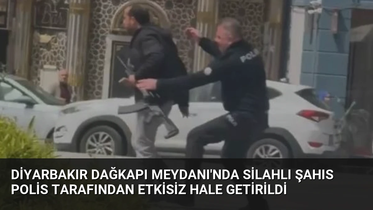 Diyarbakır Dağkapı Meydanı’nda Silahlı Şahıs Polis Tarafından Etkisiz Hale Getirildi
