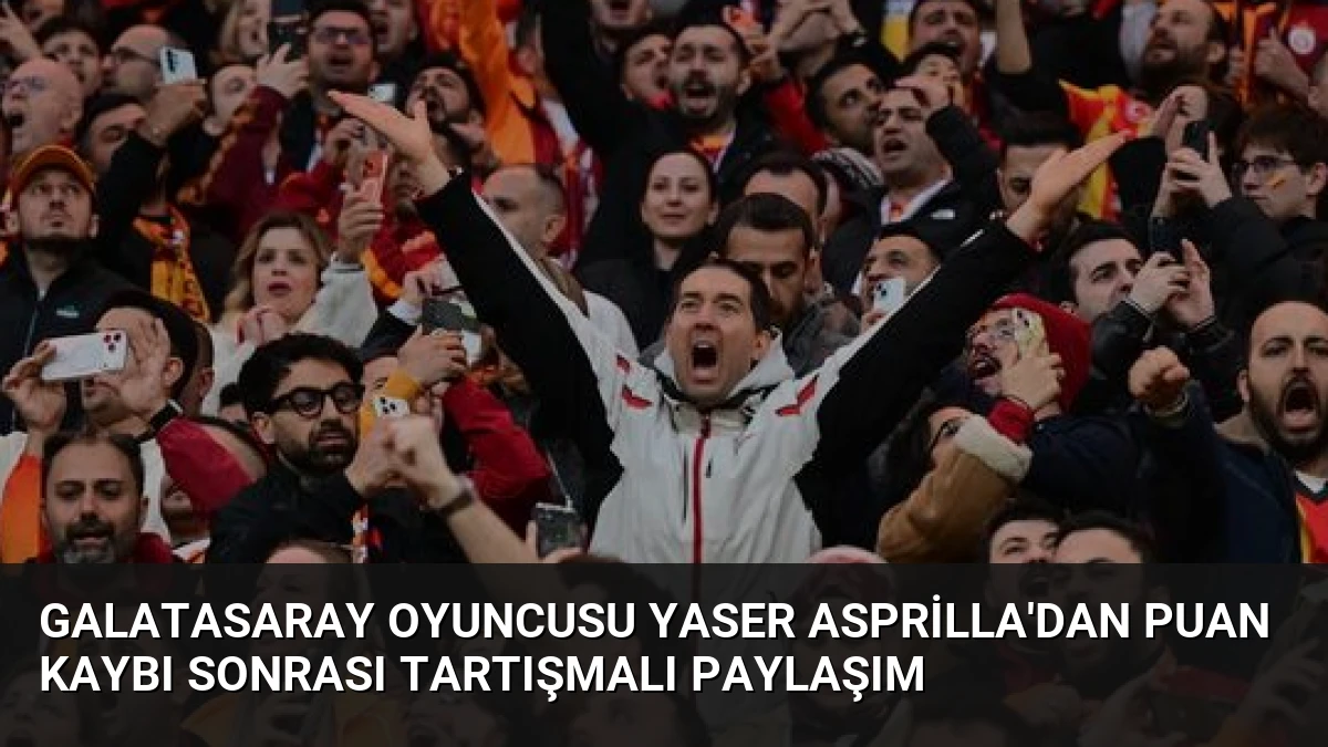 Galatasaray Oyuncusu Yaser Asprilla’dan Puan Kaybı Sonrası Tartışmalı Paylaşım