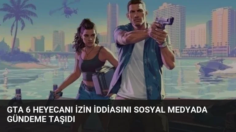 GTA 6 Heyecanı İzin İddiasını Sosyal Medyada Gündeme Taşıdı