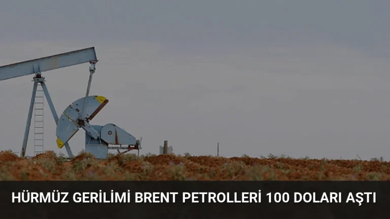 Hürmüz Gerilimi Brent Petrolleri 100 Doları Aştı