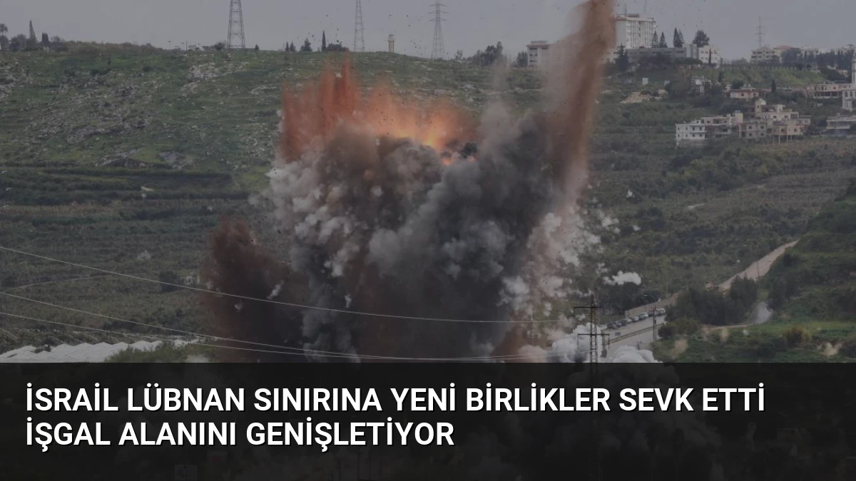 İsrail Lübnan Sınırına Yeni Birlikler Sevk Etti İşgal Alanını Genişletiyor