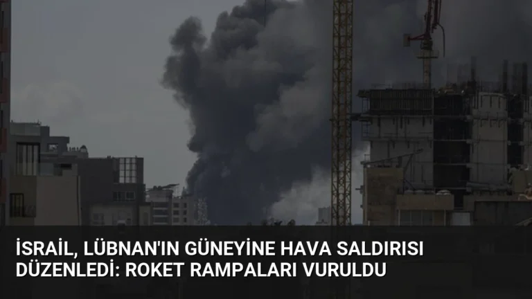 İsrail, Lübnan’ın Güneyine Hava Saldırısı Düzenledi: Roket Rampaları Vuruldu