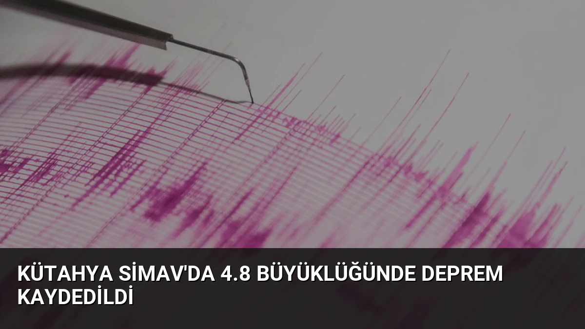 Kütahya Simav’da 4.8 Büyüklüğünde Deprem Kaydedildi