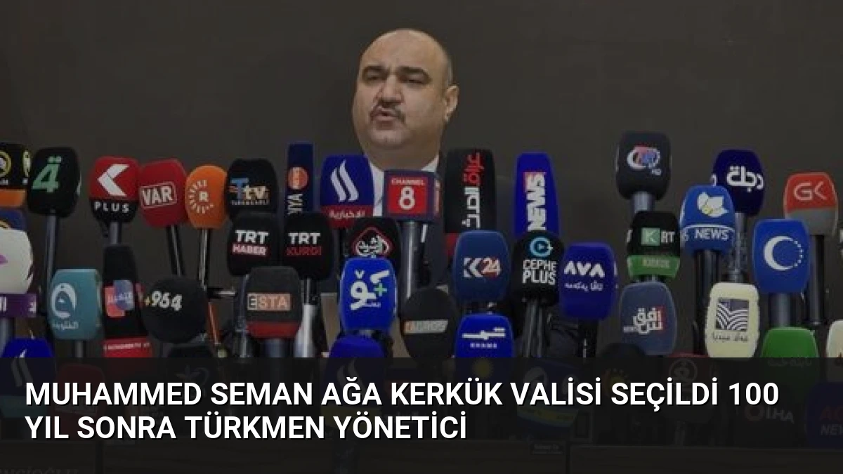 Muhammed Seman Ağa Kerkük Valisi Seçildi 100 Yıl Sonra Türkmen Yönetici