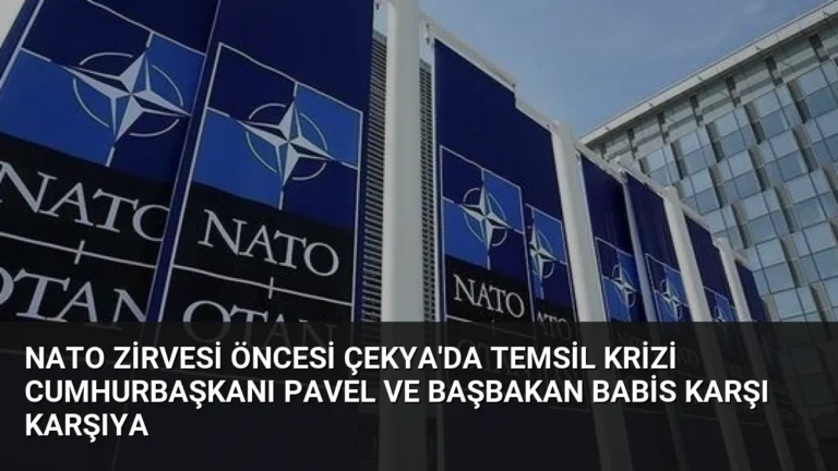 NATO Zirvesi Öncesi Çekya’da Temsil Krizi Cumhurbaşkanı Pavel ve Başbakan Babis Karşı Karşıya