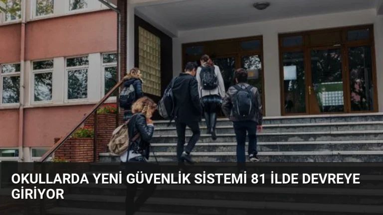Okullarda Yeni Güvenlik Sistemi 81 İlde Devreye Giriyor