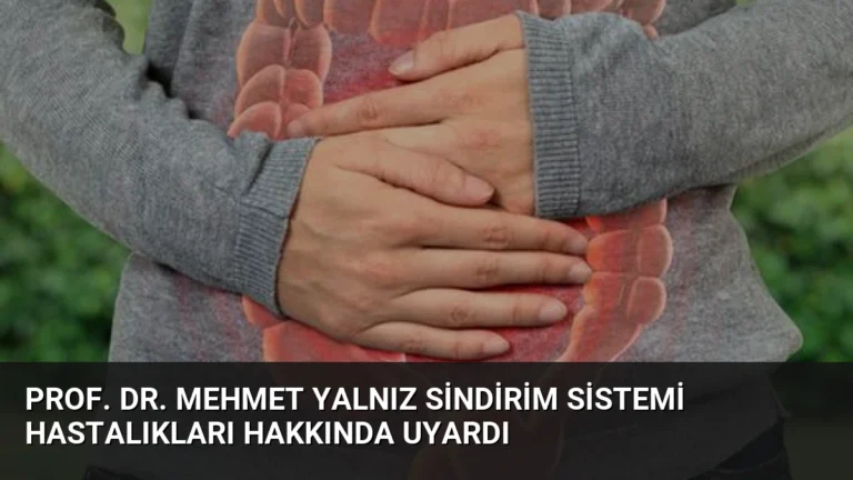 Prof. Dr. Mehmet Yalnız Sindirim Sistemi Hastalıkları Hakkında Uyardı