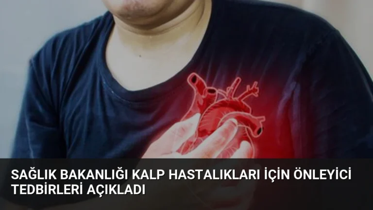 Sağlık Bakanlığı Kalp Hastalıkları İçin Önleyici Tedbirleri Açıkladı