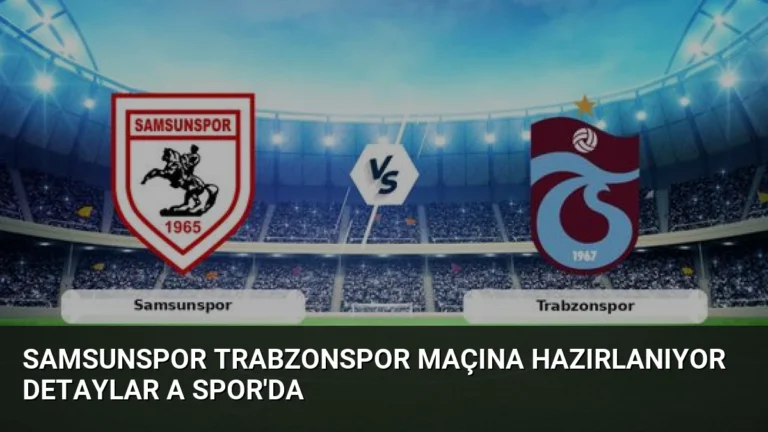 Samsunspor Trabzonspor Maçına Hazırlanıyor Detaylar A Spor’da