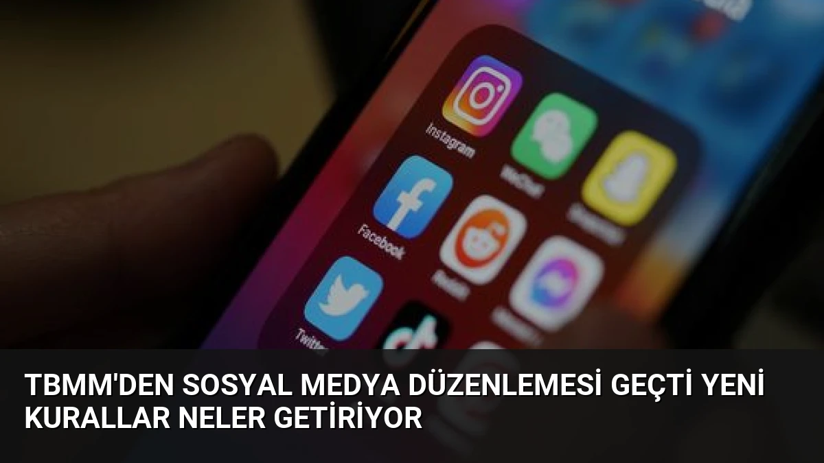 TBMM’den Sosyal Medya Düzenlemesi Geçti Yeni Kurallar Neler Getiriyor