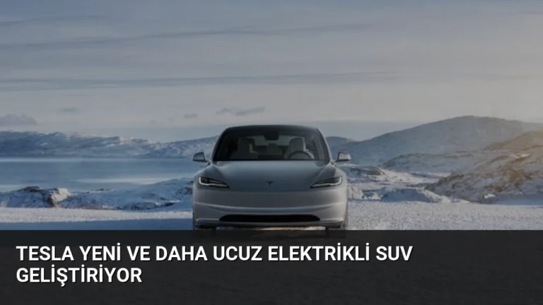 Tesla Yeni ve Daha Ucuz Elektrikli SUV Geliştiriyor