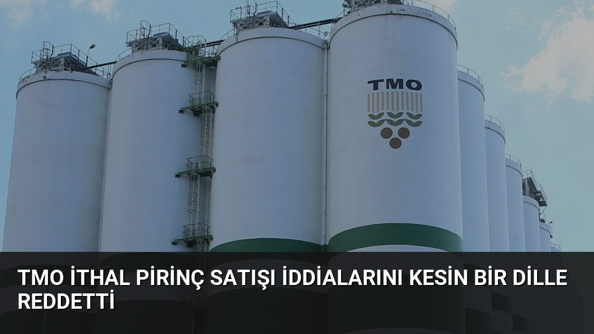TMO İthal Pirinç Satışı İddialarını Kesin Bir Dille Reddetti