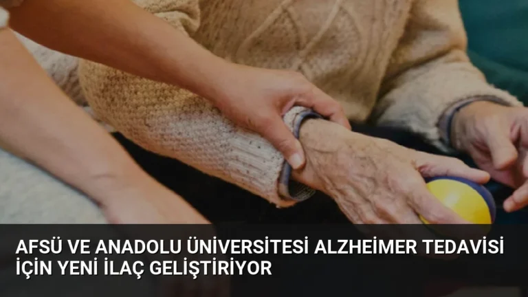 AFSÜ ve Anadolu Üniversitesi Alzheimer Tedavisi İçin Yeni İlaç Geliştiriyor