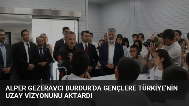 Alper Gezeravcı Burdur’da Gençlere Türkiye’nin Uzay Vizyonunu Aktardı