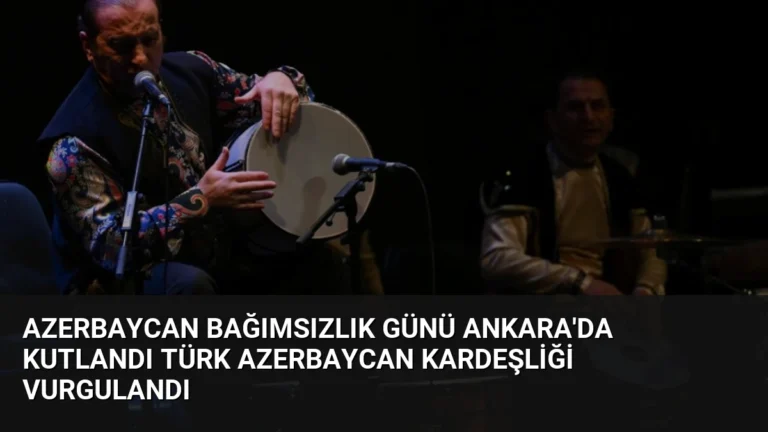 Azerbaycan Bağımsızlık Günü Ankara’da Kutlandı Türk Azerbaycan Kardeşliği Vurgulandı