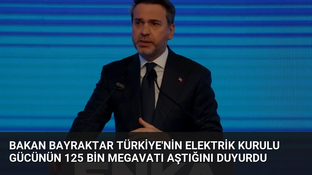 Bakan Bayraktar Türkiye’nin Elektrik Kurulu Gücünün 125 Bin Megavatı Aştığını Duyurdu