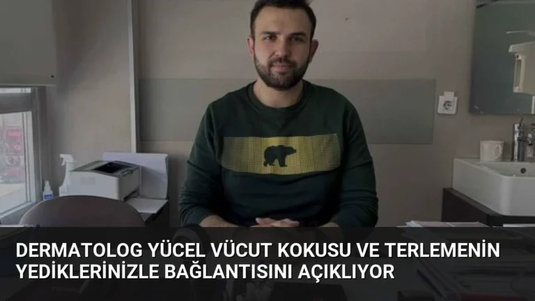 Dermatolog Yücel Vücut Kokusu ve Terlemenin Yediklerinizle Bağlantısını Açıklıyor