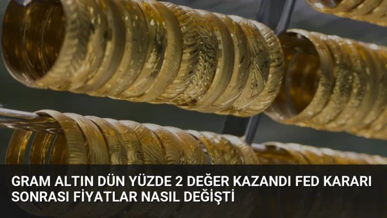 Gram Altın Dün Yüzde 2 Değer Kazandı Fed Kararı Sonrası Fiyatlar Nasıl Değişti