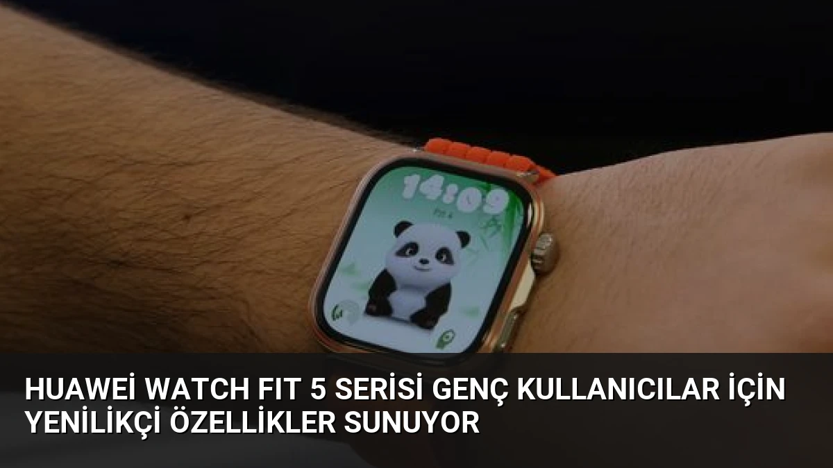 Huawei WATCH FIT 5 Serisi Genç Kullanıcılar İçin Yenilikçi Özellikler Sunuyor
