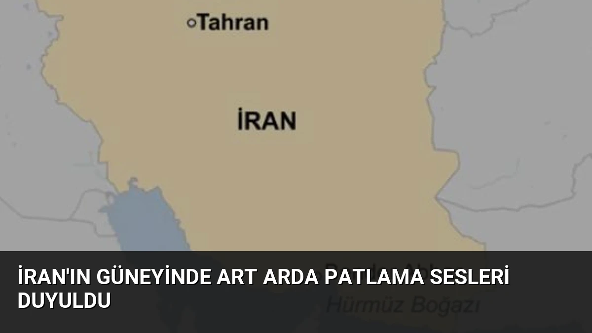 İran’ın Güneyinde Art Arda Patlama Sesleri Duyuldu
