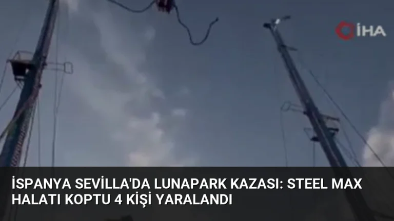 İspanya Sevilla’da Lunapark Kazası: Steel Max Halatı Koptu 4 Kişi Yaralandı