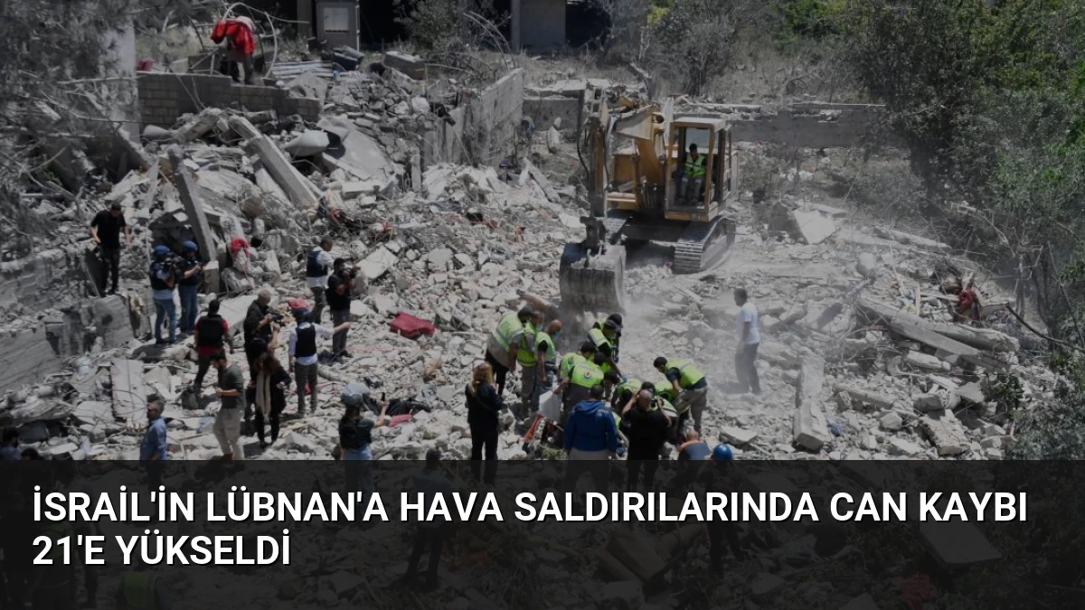 İsrail’in Lübnan’a Hava Saldırılarında Can Kaybı 21’e Yükseldi