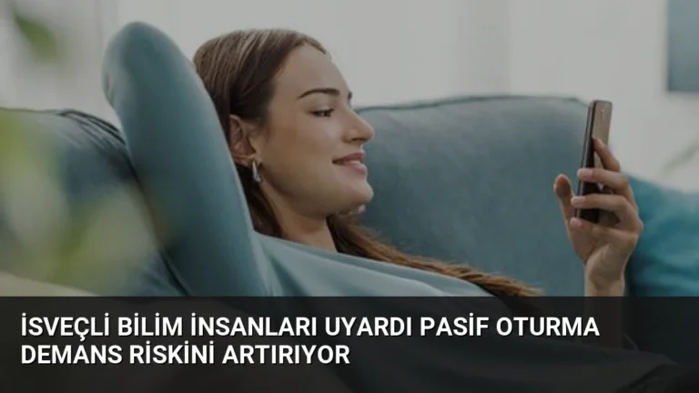İsveçli Bilim İnsanları Uyardı Pasif Oturma Demans Riskini Artırıyor