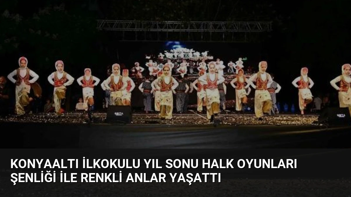 Konyaaltı İlkokulu Yıl Sonu Halk Oyunları Şenliği ile Renkli Anlar Yaşattı