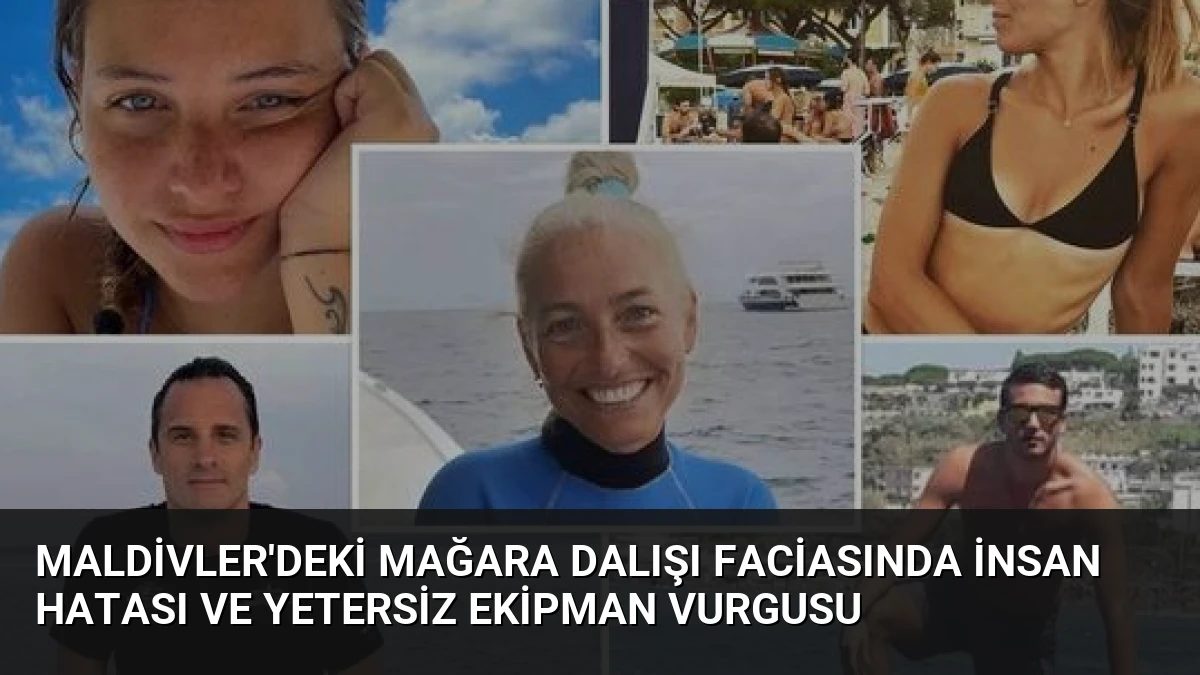 Maldivler’deki Mağara Dalışı Faciasında İnsan Hatası ve Yetersiz Ekipman Vurgusu
