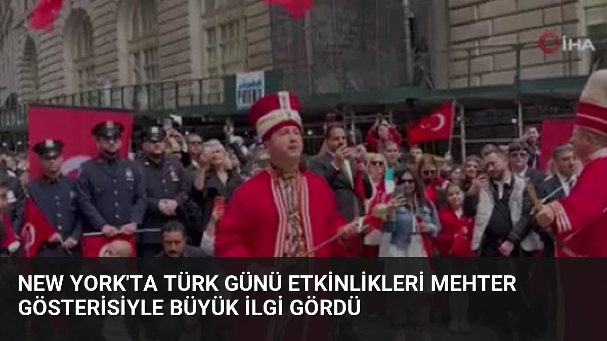 New York’ta Türk Günü Etkinlikleri Mehter Gösterisiyle Büyük İlgi Gördü
