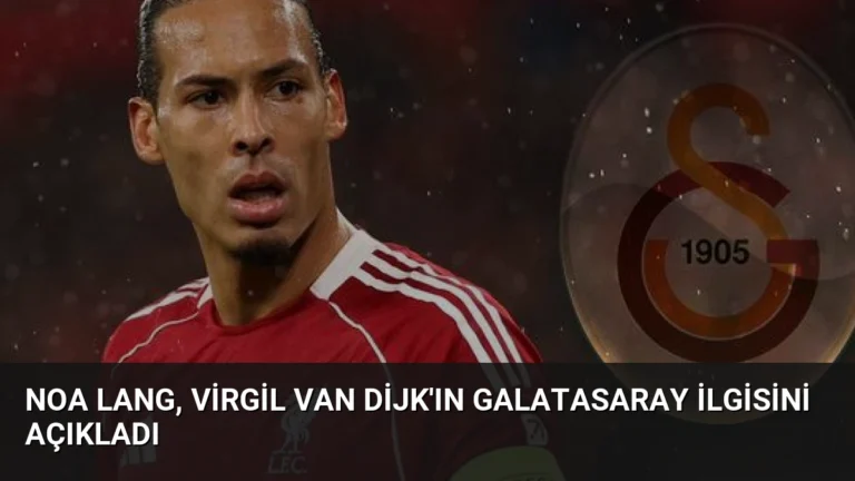 Noa Lang, Virgil van Dijk’ın Galatasaray İlgisini Açıkladı