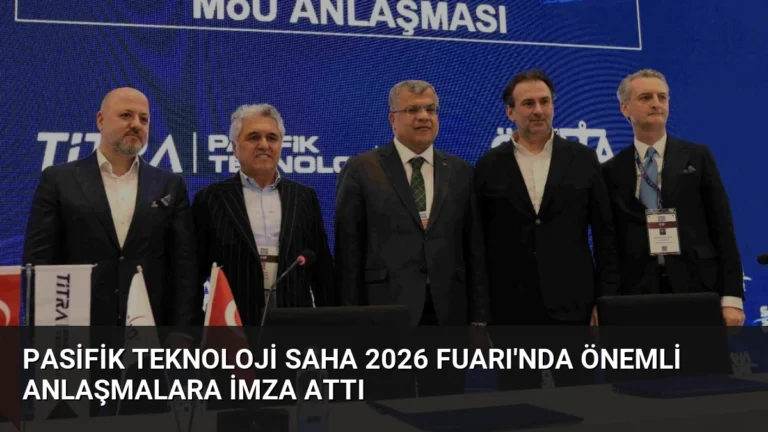 Pasifik Teknoloji SAHA 2026 Fuarı’nda Önemli Anlaşmalara İmza Attı
