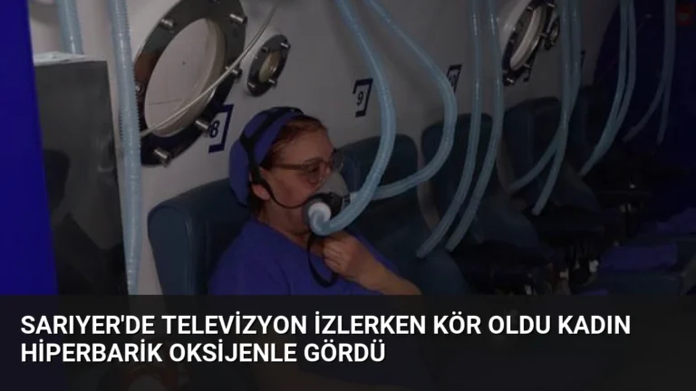 Sarıyer’de Televizyon İzlerken Kör Oldu Kadın Hiperbarik Oksijenle Gördü