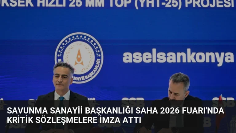 Savunma Sanayii Başkanlığı SAHA 2026 Fuarı’nda Kritik Sözleşmelere İmza Attı
