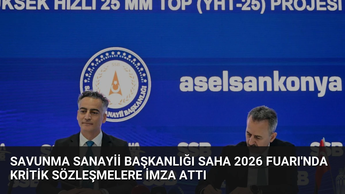 Savunma Sanayii Başkanlığı SAHA 2026 Fuarı’nda Kritik Sözleşmelere İmza Attı