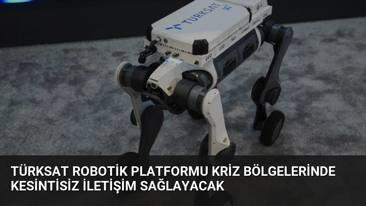 TÜRKSAT Robotik Platformu Kriz Bölgelerinde Kesintisiz İletişim Sağlayacak