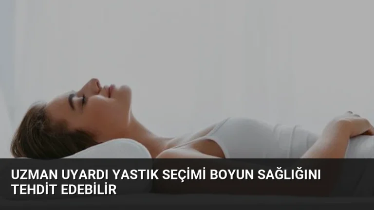 Uzman Uyardı Yastık Seçimi Boyun Sağlığını Tehdit Edebilir
