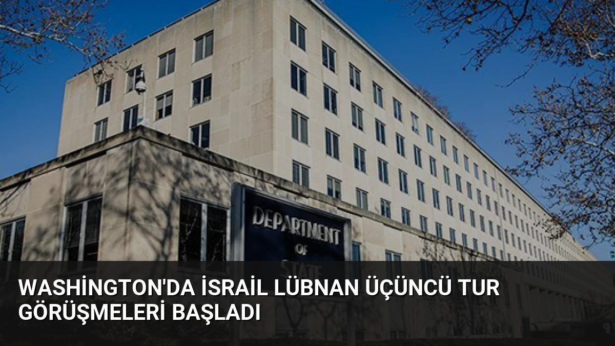 Washington’da İsrail Lübnan Üçüncü Tur Görüşmeleri Başladı