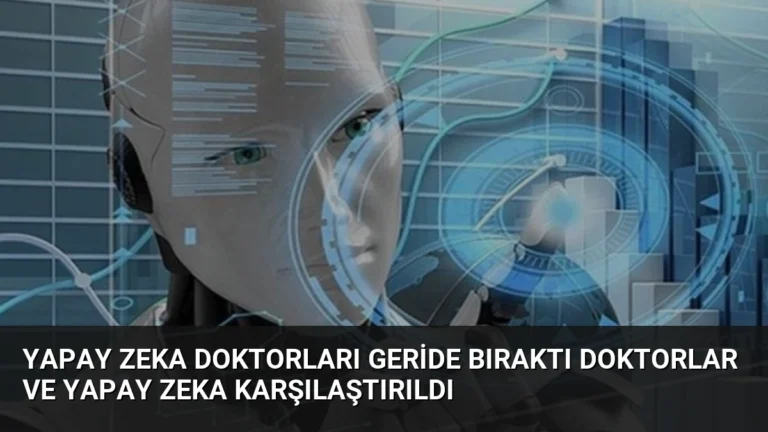 Yapay Zeka Doktorları Geride Bıraktı Doktorlar ve Yapay Zeka Karşılaştırıldı