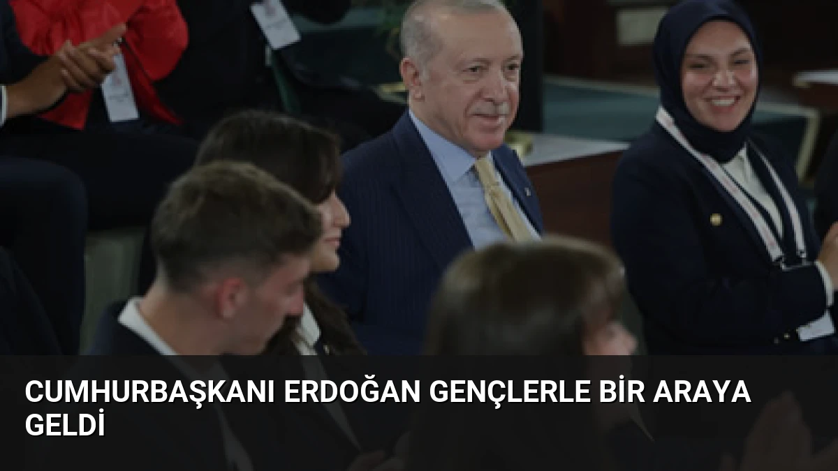 Cumhurbaşkanı Erdoğan Gençlerle Bir Araya Geldi