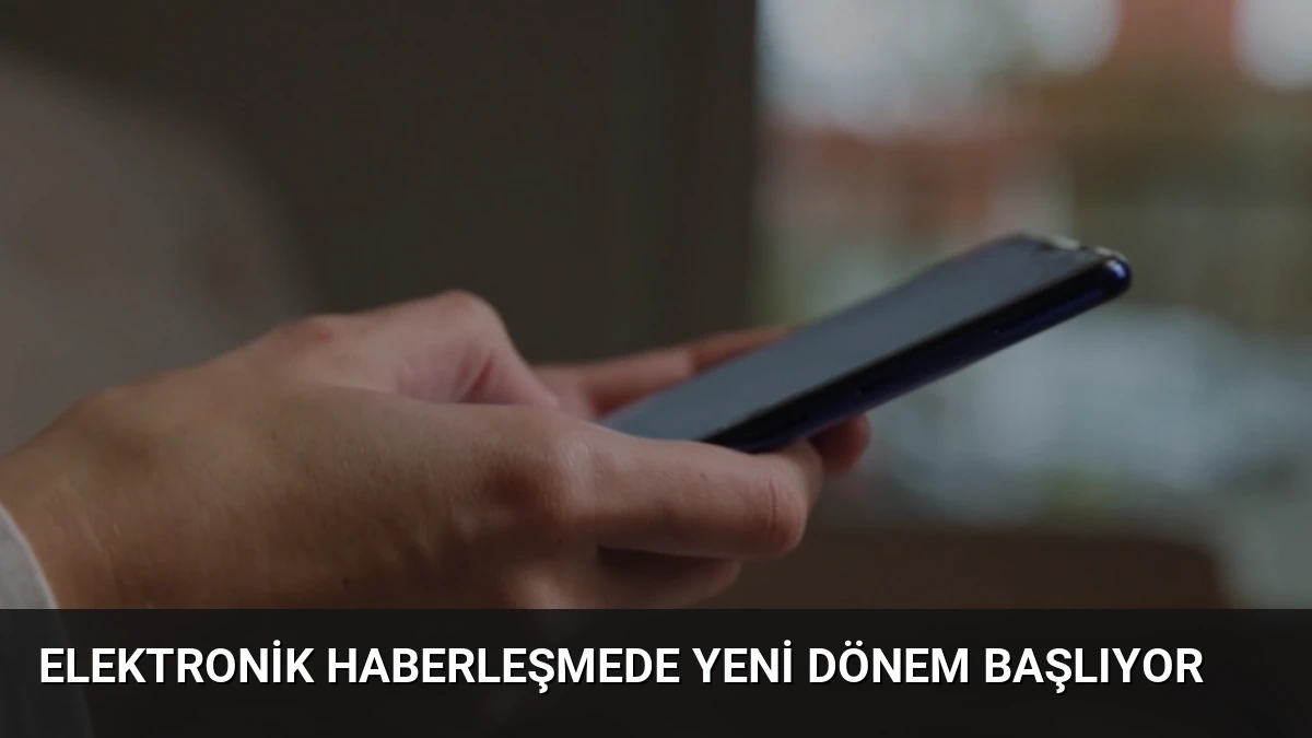 Elektronik Haberleşmede Yeni Dönem Başlıyor