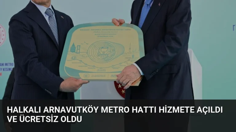 Halkalı Arnavutköy Metro Hattı Hizmete Açıldı ve Ücretsiz Oldu