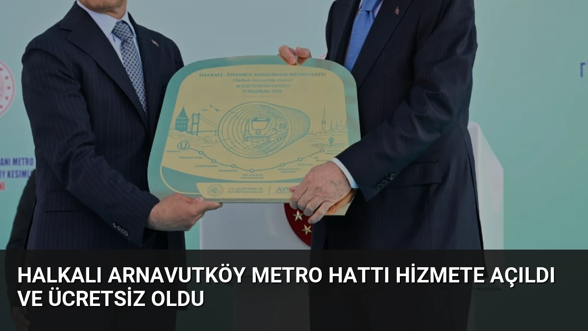 Halkalı Arnavutköy Metro Hattı Hizmete Açıldı ve Ücretsiz Oldu