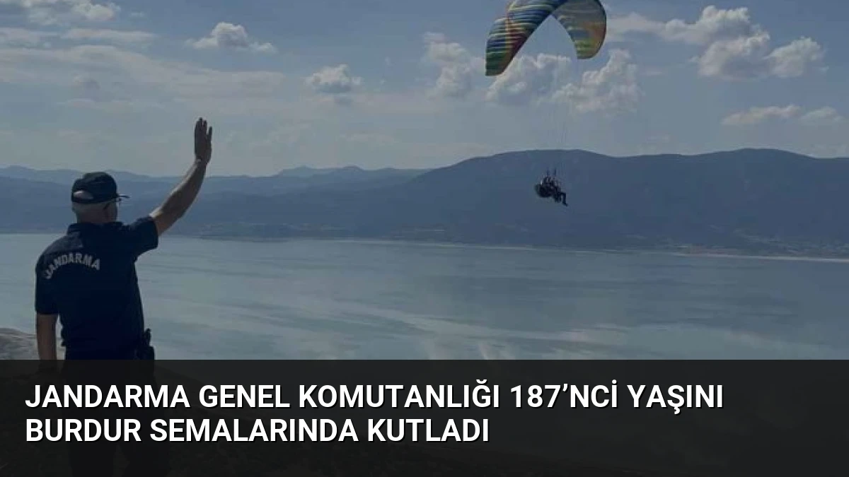Jandarma Genel Komutanlığı 187’nci yaşını Burdur semalarında kutladı