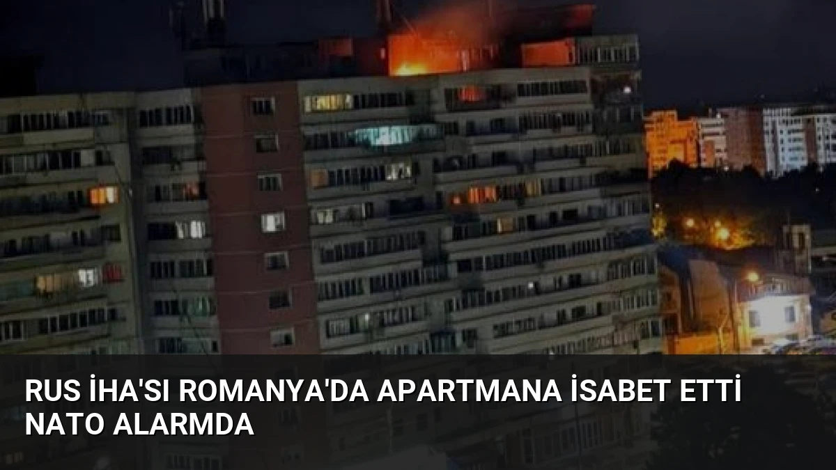 Rus İHA’sı Romanya’da apartmana isabet etti NATO alarmda