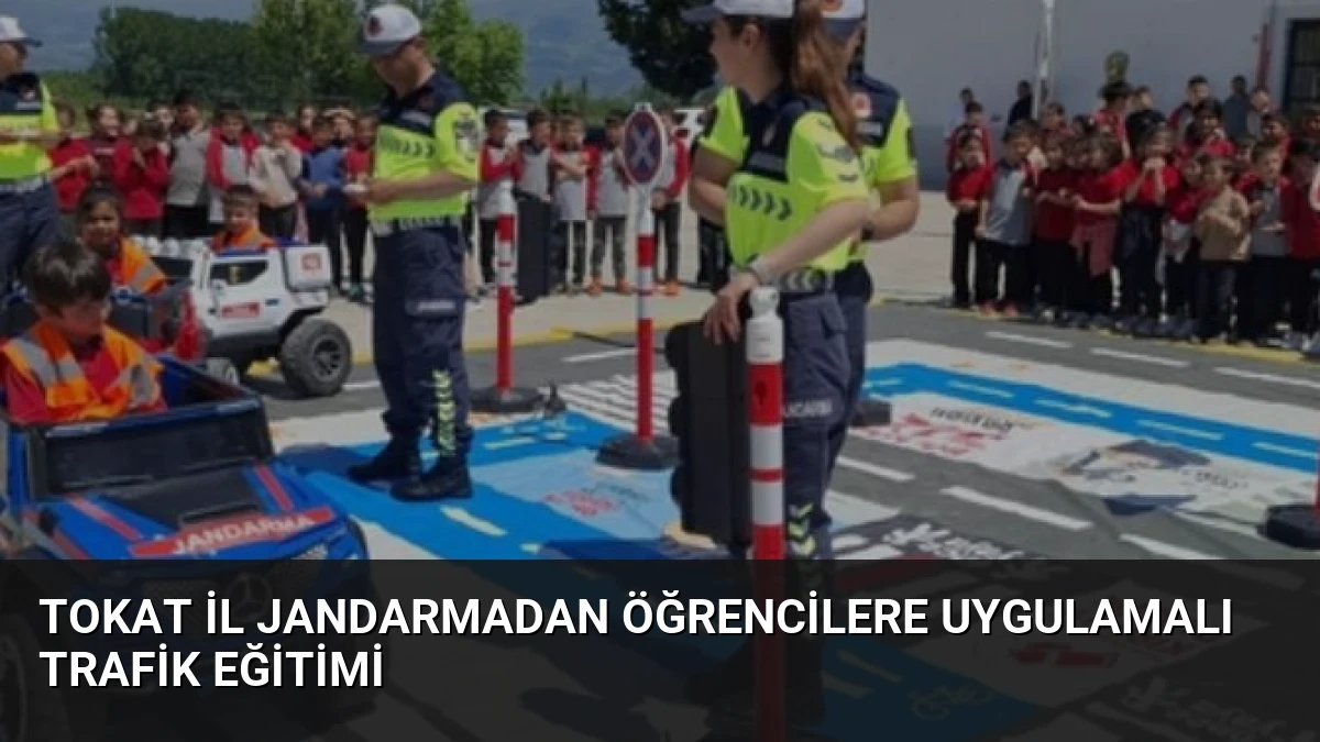 Tokat İl Jandarmadan Öğrencilere Uygulamalı Trafik Eğitimi